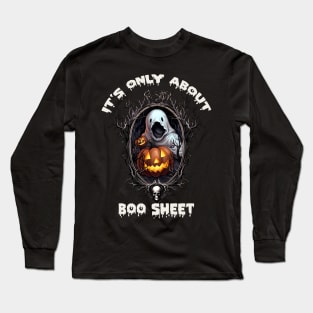 it's only about Boo Sheet, Halloween Funny Long Sleeve T-Shirt